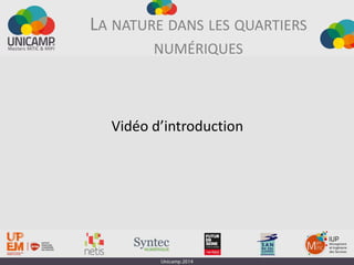 LA NATURE DANS LES QUARTIERS
NUMÉRIQUES
Vidéo d’introduction
 
