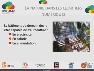 Le bâtiment de demain devra
être capable de s’autosuffire :
En électricité
En calorie
En alimentation
19
PB
LA NATURE DANS LES QUARTIERS
NUMÉRIQUES
 