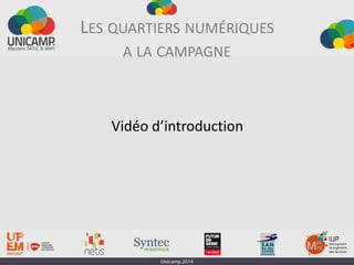 LES QUARTIERS NUMÉRIQUES
A LA CAMPAGNE
Vidéo d’introduction
 