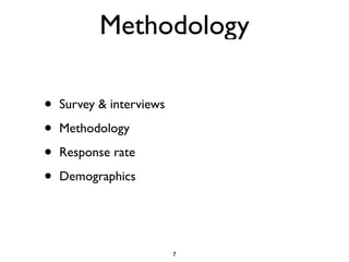 Methodology

•   Survey & interviews

•   Methodology

•   Response rate

•   Demographics




                          7
 