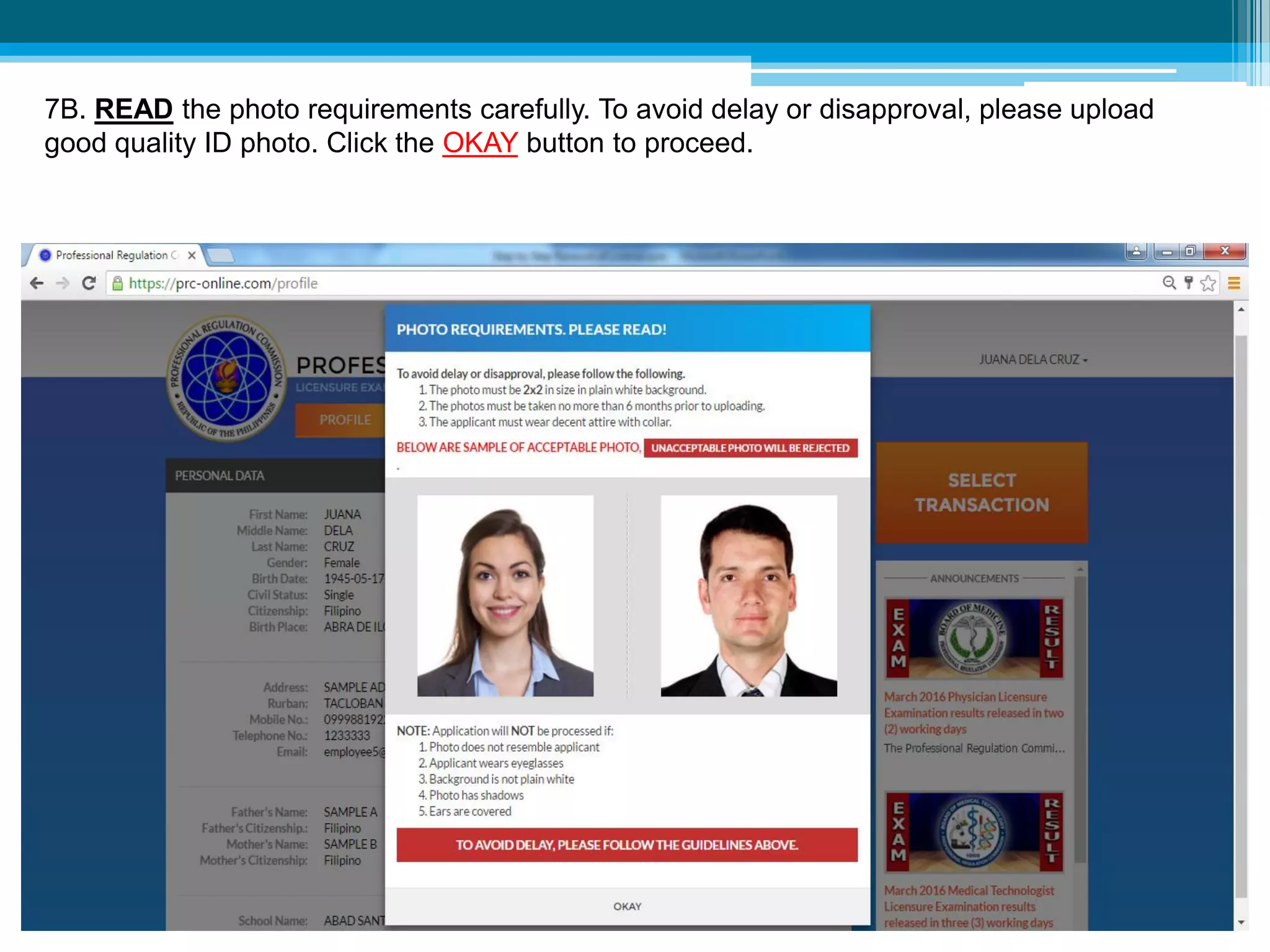 7B. READ the photo requirements carefully. To avoid delay or disapproval, please upload
good quality ID photo. Click the OKAY button to proceed.
 