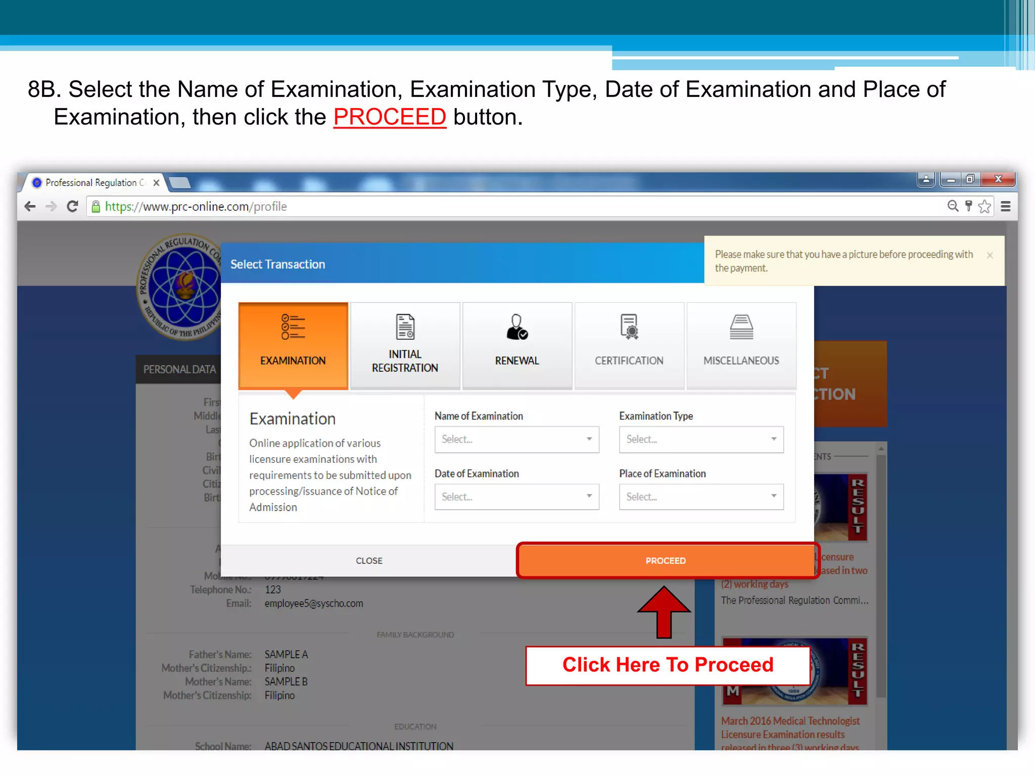 8B. Select the Name of Examination, Examination Type, Date of Examination and Place of
Examination, then click the PROCEED button.
Click Here To Proceed
 