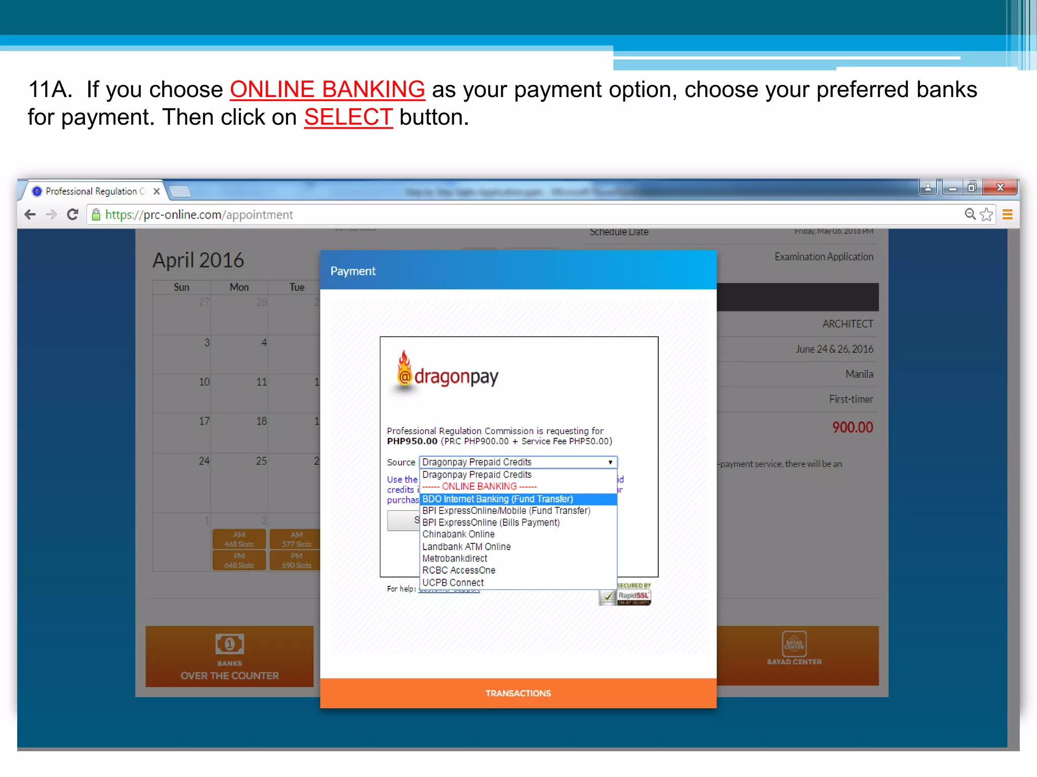 11A. If you choose ONLINE BANKING as your payment option, choose your preferred banks
for payment. Then click on SELECT button.
 