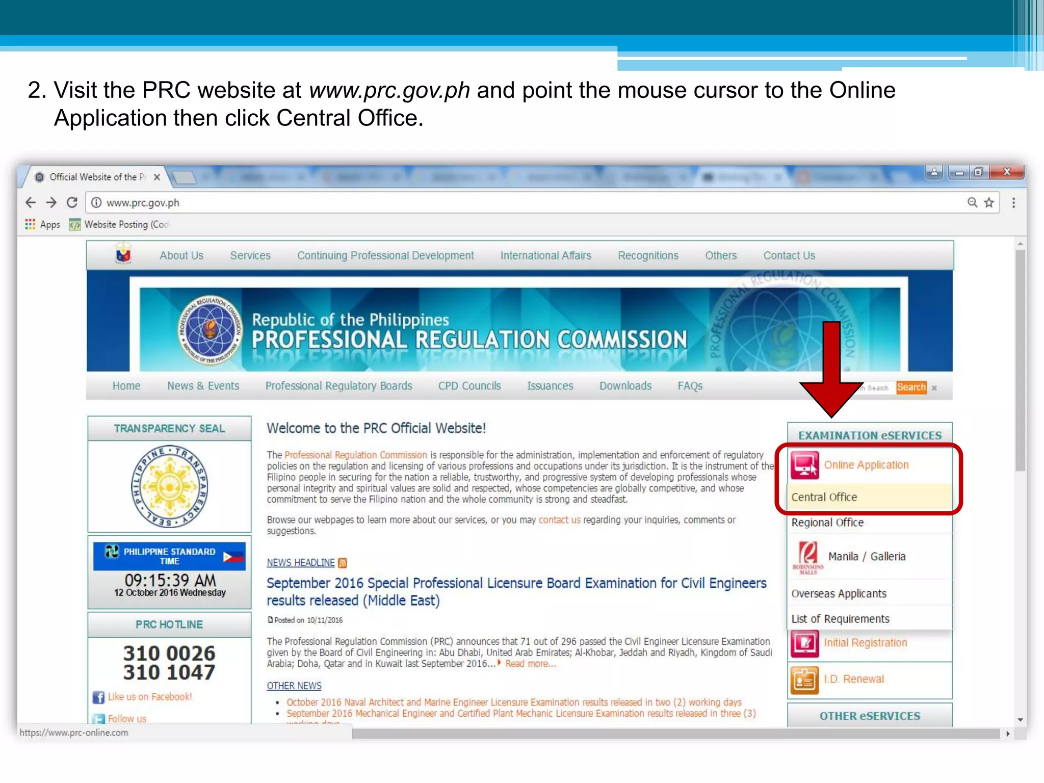 2. Visit the PRC website at www.prc.gov.ph and point the mouse cursor to the Online
Application then click Central Office.
 