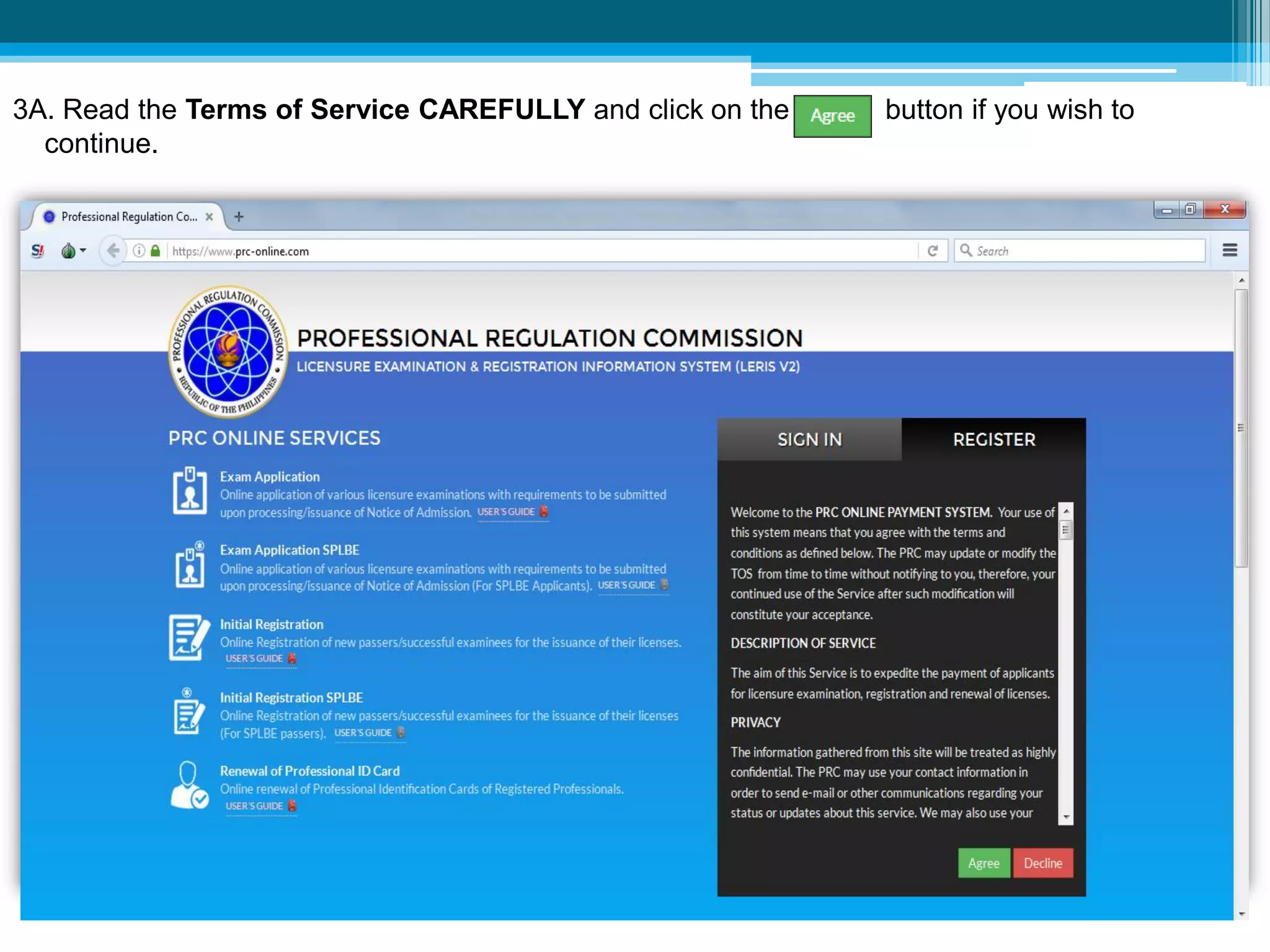 3A. Read the Terms of Service CAREFULLY and click on the green button if you wish to
continue.
 
