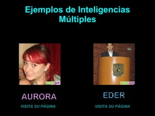 Ejemplos de Inteligencias Múltiples VISITA SU PÁGINA VISITA SU PÁGINA 