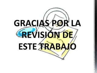 GRACIAS POR LA 
REVISIÓN DE 
ESTE TRABAJO 
