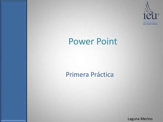 Power Point  Primera Práctica 