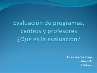 Elena Pontón Choya Grupo T7 Práctica 1 