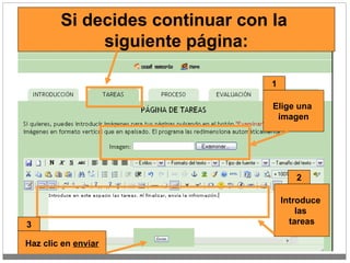 Si decides continuar con la  siguiente página: 1 Elige una  imagen 2 Introduce  las  tareas 3 Haz clic en  enviar 
