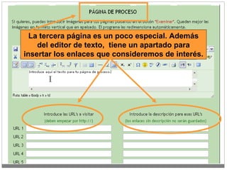 La tercera página es un poco especial. Además del editor de texto,  tiene un apartado para insertar los enlaces que consideremos de interés. 
