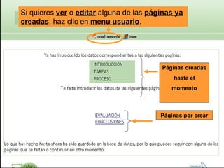 Páginas creadas hasta el momento Páginas por crear Si quieres  ver  o  editar  alguna de las  páginas ya creadas , haz clic en  menu usuario . 