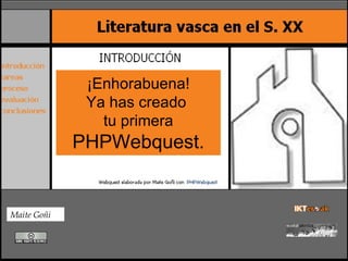 ¡Enhorabuena! Ya has creado  tu primera PHPWebquest. Maite Goñi 