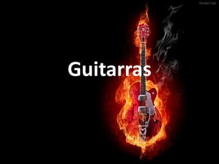 Guitarras
 