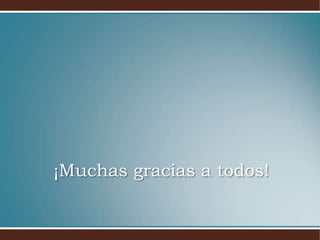 ¡Muchas gracias a todos!
 