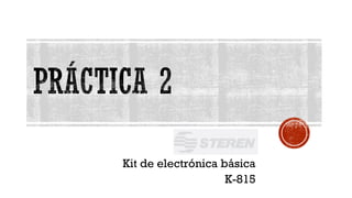Kit de electrónica básica
K-815
 