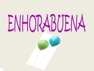ENHORABUENA 