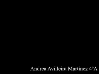 Andrea Avilleira Martínez 4ºA
 