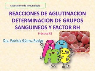 Dra. Patricia Gómez Ruelas
Práctica #2
Laboratorio de Inmunología
 