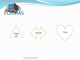 FORMASGUSTAVO GARCIA DIAZI´lovetriangulosentido