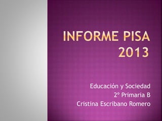 Educación y Sociedad
2º Primaria B
Cristina Escribano Romero
 
