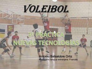 voleibol



  Antonio Balsalobre Ortiz
  Magisterio lengua extranjera: Francés
 