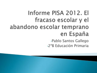 •Pablo Santos Gallego
•2ºB Educación Primaria
 