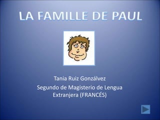 Tania Ruiz Gonzálvez
Segundo de Magisterio de Lengua
Extranjera (FRANCÉS)
 