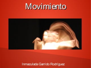Movimiento




Inmaculada Garrido Rodríguez
 