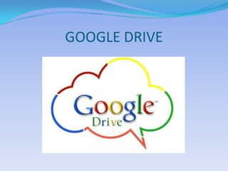 GOOGLE DRIVE
 