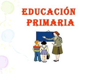 EDUCACIÓN PRIMARIA 