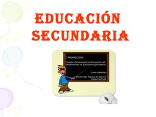 EDUCACIÓN secundaria 