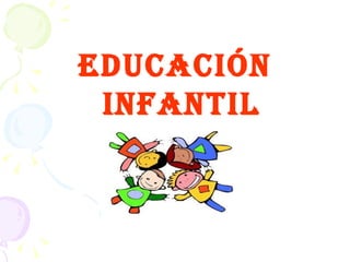EDUCACIÓN INFANTIL 