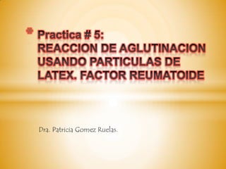 Dra. Patricia Gomez Ruelas.
*
 