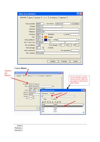 Carpeta Banco.
Aparece
por
defecto.
                            Activar Nombre, escribir
                            inicial a buscar, doble clic
                            para pegar la información
                            seleccionada.




              Juana
           Palencia
           Sarrión3
 