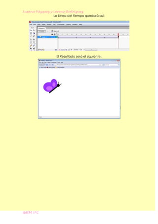 Susana Vázquez y Lorena Rodríguez
                La Línea del tiempo quedará así:




                  El Resultado será el siguiente:




GAEM 3ºC
 