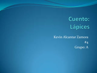 Kevin Alcantar Zamora
                   #4
             Grupo: A
 