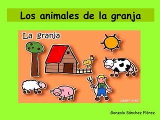 Los animales de la granja Gonzalo Sánchez Flórez 