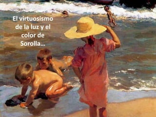 El virtuosismo de la luz y el color de Sorolla… 