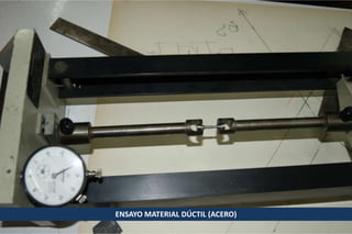 ENSAYO MATERIAL DÚCTIL (ACERO)

 