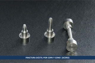 FRACTURA DÚCTIL POR COPA Y CONO (ACERO)

 