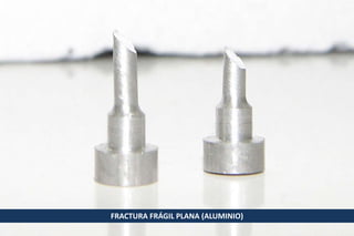 FRACTURA FRÁGIL PLANA (ALUMINIO)

 