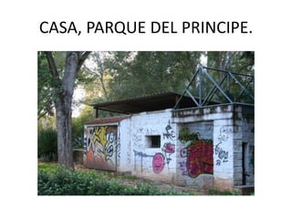 CASA, PARQUE DEL PRINCIPE.

 