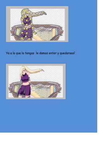 Ya a lo que lo tengas le damos enter y quedaraasí
 