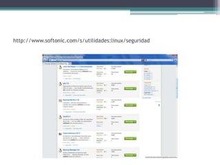 http://www.softonic.com/s/utilidades:linux/seguridad
 
