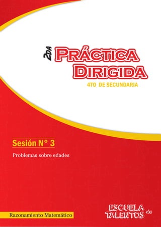 Sesión N° 3
Problemas sobre edades
ESCUELA de
TALENTOSRazonamiento Matemático
2da
4TO DE SECUNDARIA
 