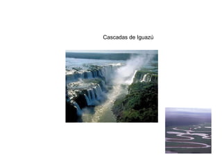 Cascadas de Iguazú
 