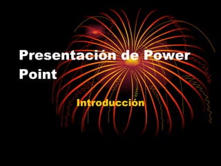 Presentación de Power Point Introducción 