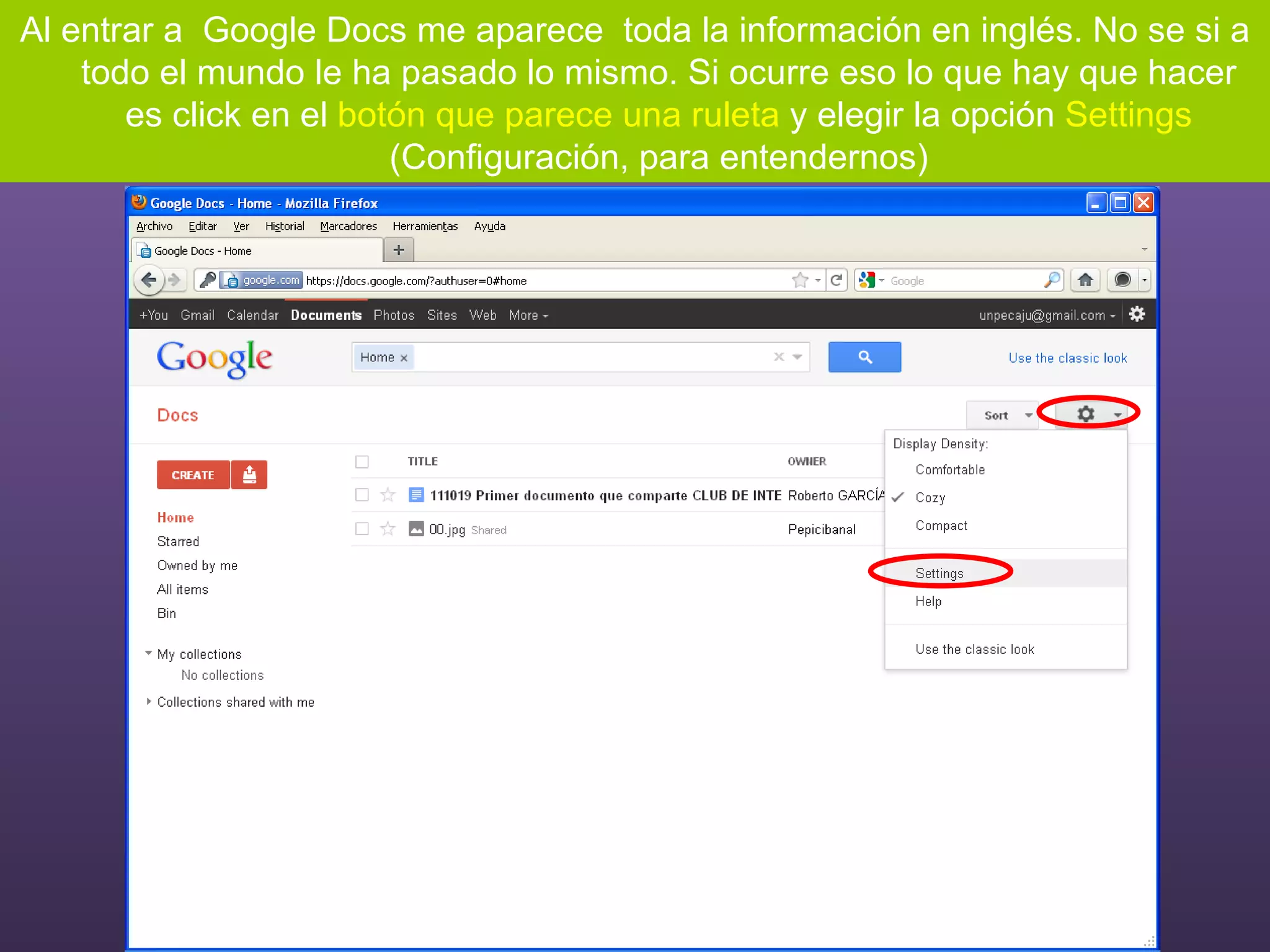 Al entrar a  Google Docs me aparece  toda la información en inglés. No se si a todo el mundo le ha pasado lo mismo. Si ocurre eso lo que hay que hacer es click en el  botón que parece una ruleta  y elegir la opción  Settings  (Configuración, para entendernos) 