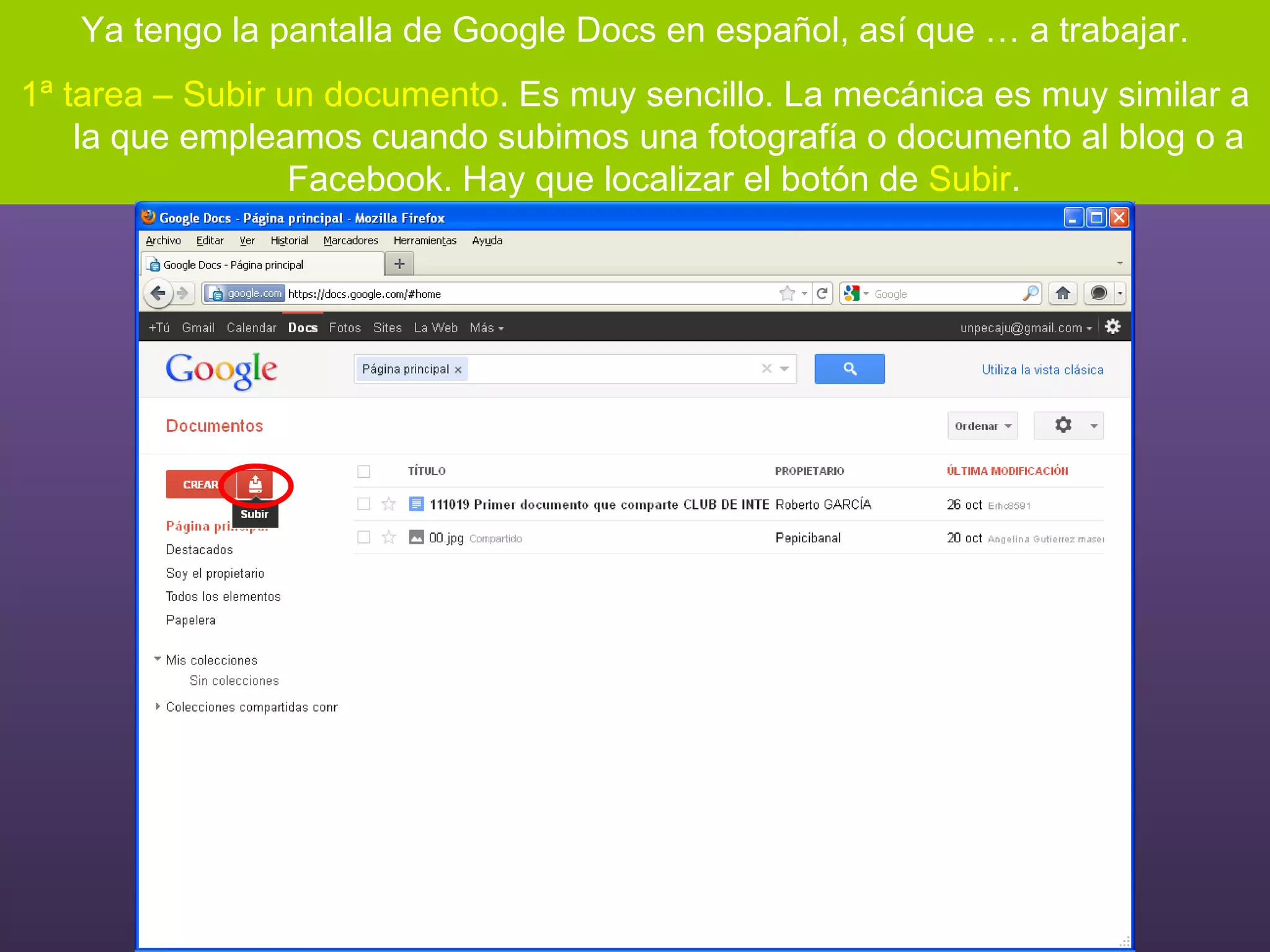 Ya tengo la pantalla de Google Docs en español, así que … a trabajar. 1ª tarea – Subir un documento . Es muy sencillo. La mecánica es muy similar a la que empleamos cuando subimos una fotografía o documento al blog o a Facebook. Hay que localizar el botón de  Subir .  